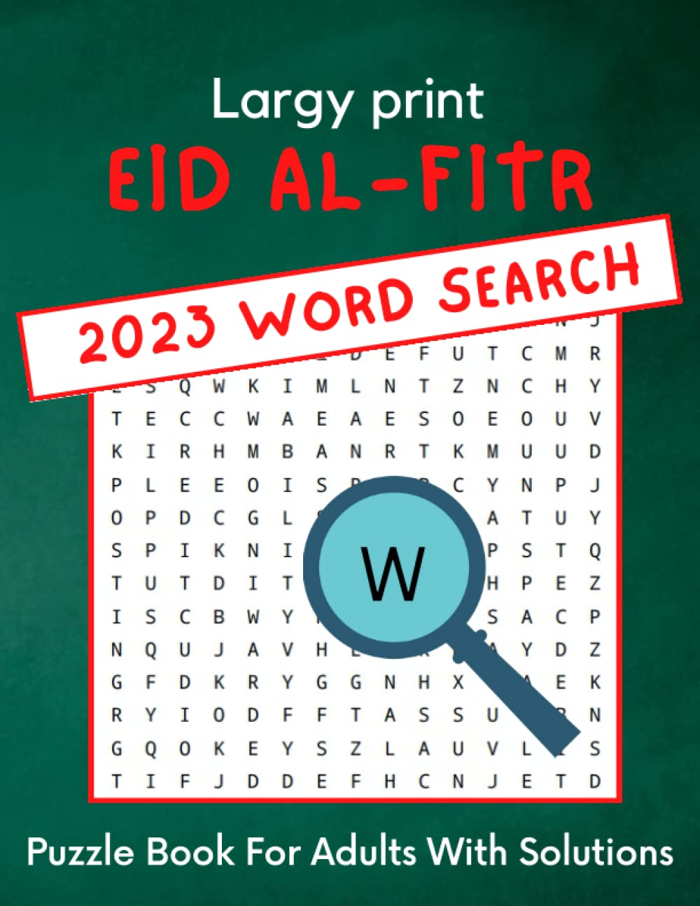 Largy print EID AL-FITR 2023 Word search Puzzle Book For Adults With Solutions: Word Search Puzzle Book For Women, Men, Seniors, Adults, and Kids. ... With Fun, Deliciously Entertaining Puzzles!