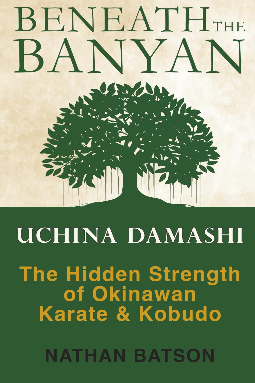Beneath the Banyan: Uchinā Damashī - The Hidden Strength of Okinawan Karate & Kobudō