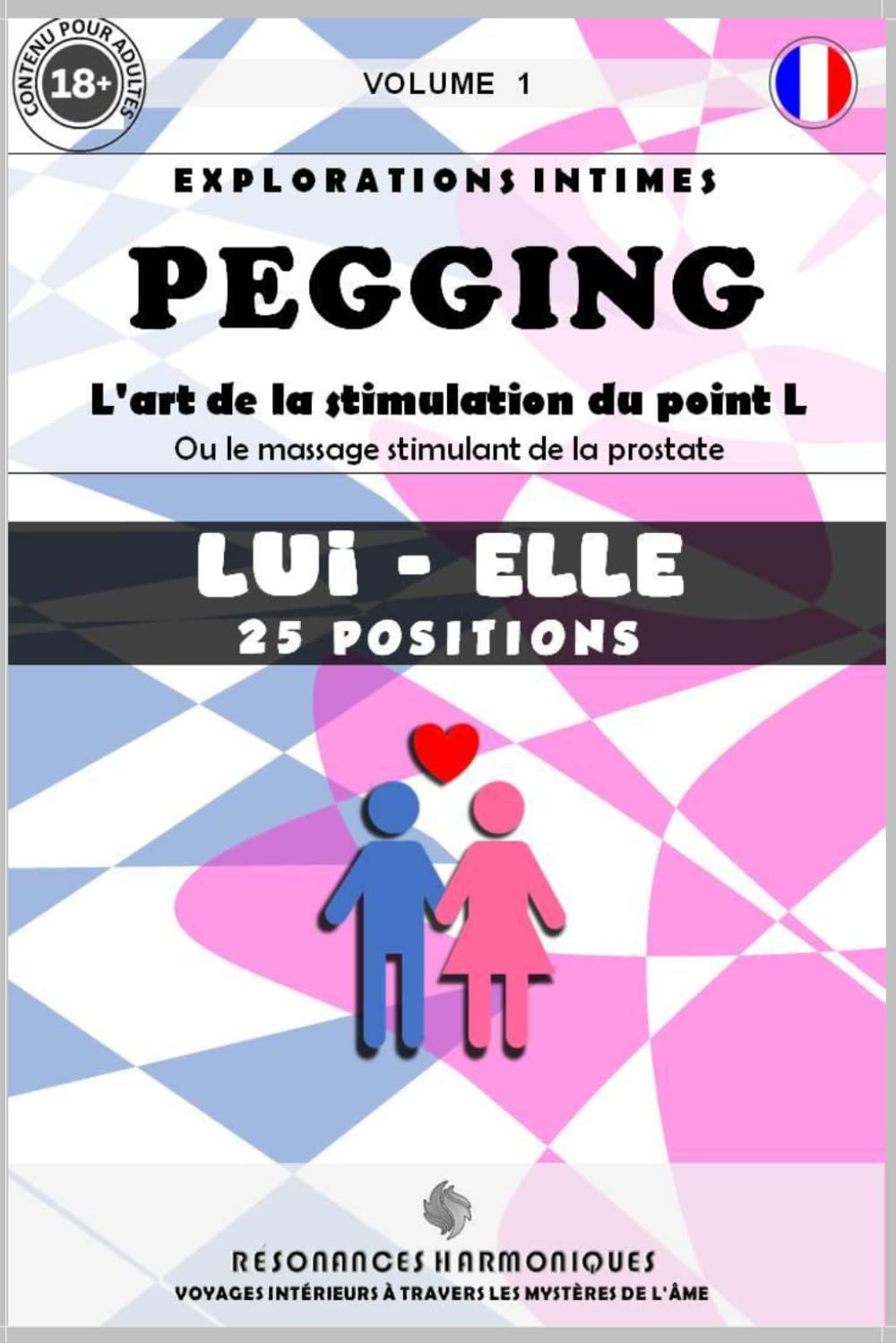PEGGING (M-F) Volume 1: L'art de la stimulation du point L. Ou, la stimulation par massage de la prostate.