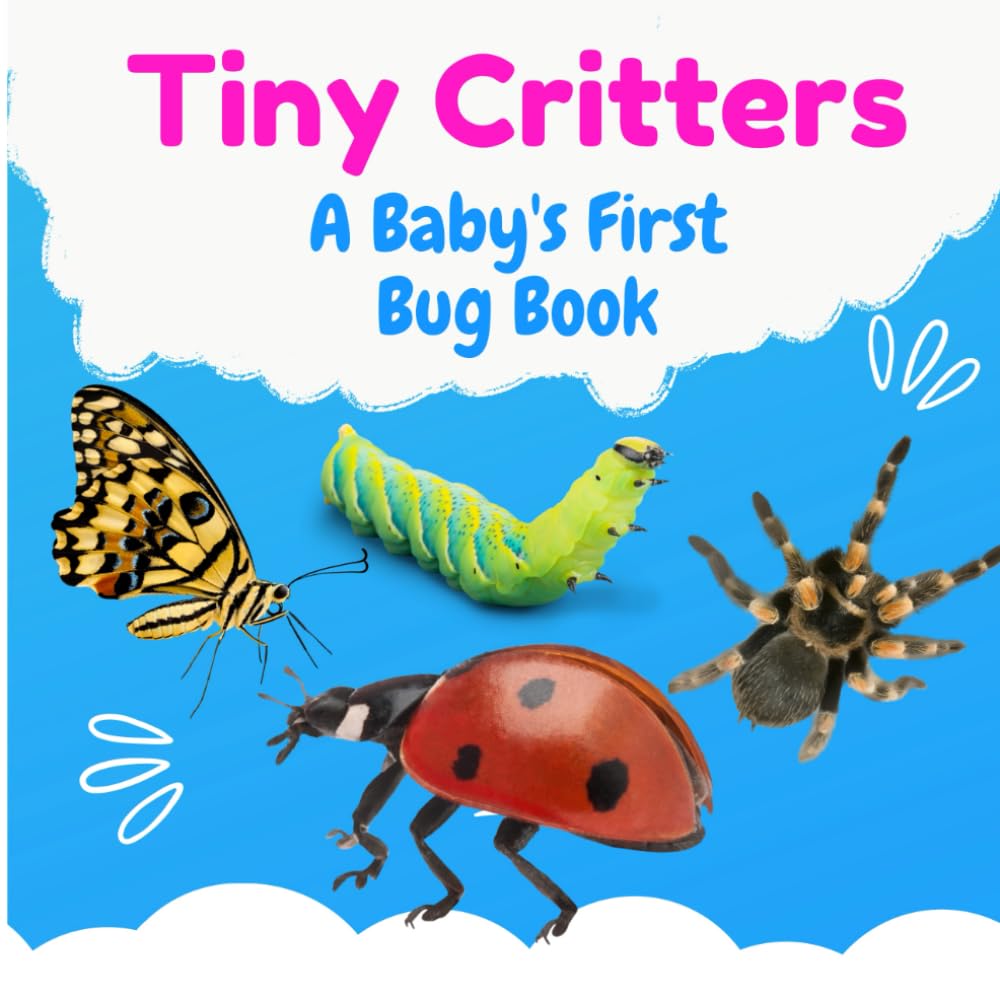 Tiny Critters: A Baby's First Bug Book: Discovering Insects for Babies