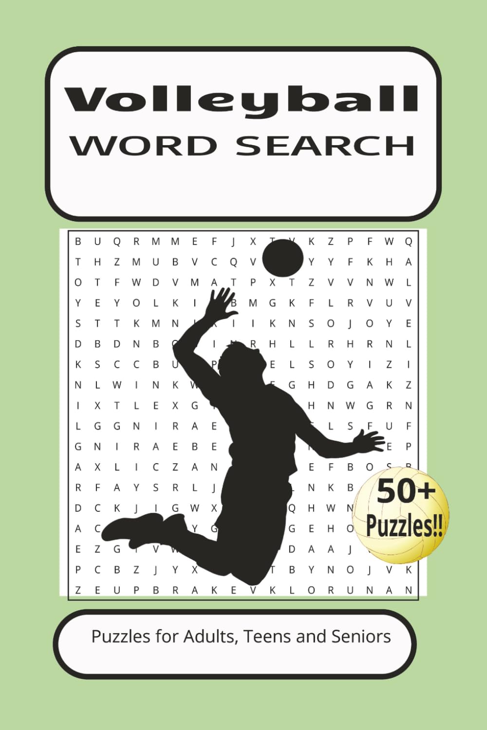 VOLLEYBALL WORD SEARCH: Word Search With Easy To Read Print About Volleyball, Terminology, Equipment and more. 6 by 9 inches, 110 Pages, 50 Plus Puzzles... Gift For Vacations, Holidays And More
