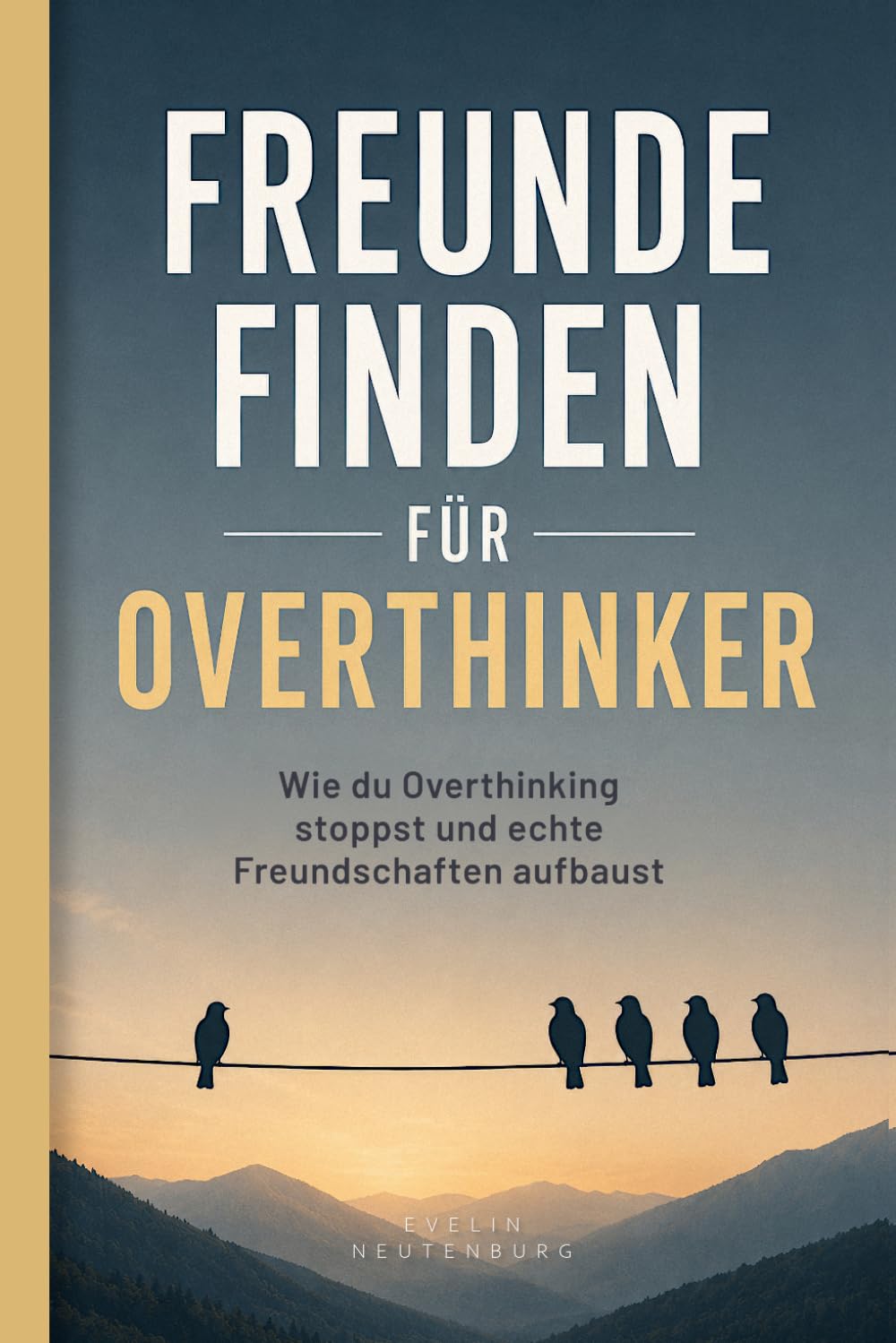 Freunde finden für Overthinker: Wie du Overthinking stoppst und echte Freundschaften aufbaust