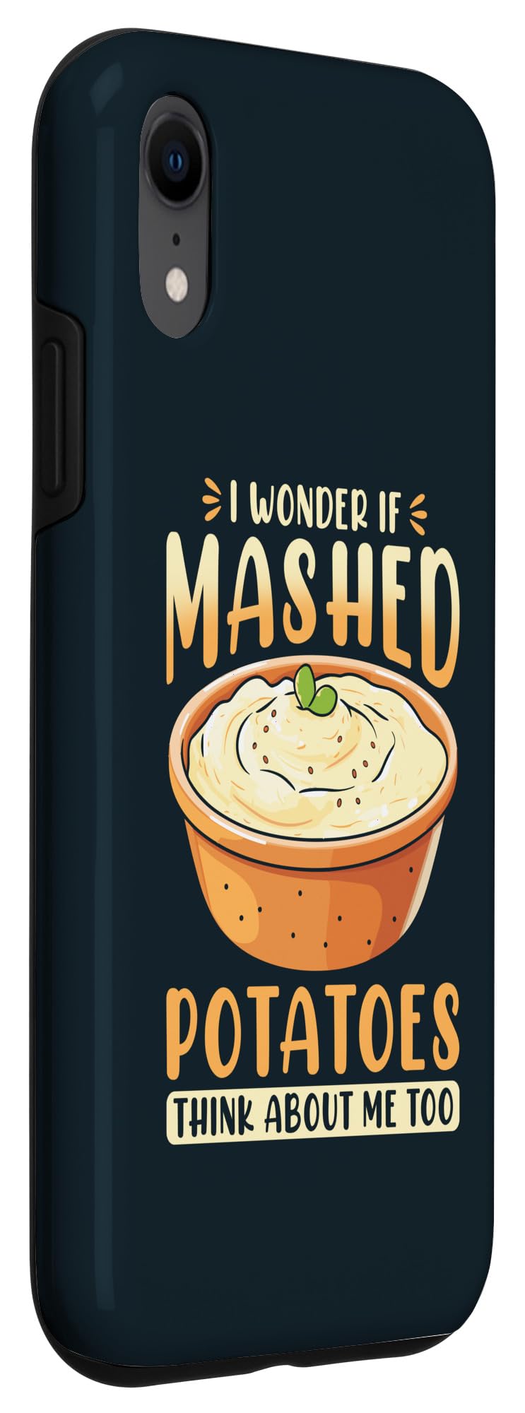 iPhone XR I Wonder If Mashed Potatoes Think About Me Too Case - Image 3