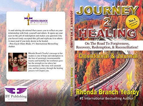 Journey 2 Healing: On the Road To Forgiveness, Recovery, Redemption & Reconciliation! Devotional & Journal (J2H Devotional & Journal Book 1)