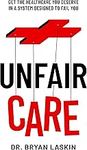 Unfair Care: Get the Healthcare You Deserve in a System Designed to Fail You