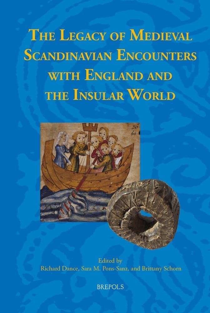 The Legacy of Medieval Scandinavian Encounters with England and the Insular World: 34 (Studies in the Early Middle Ages)