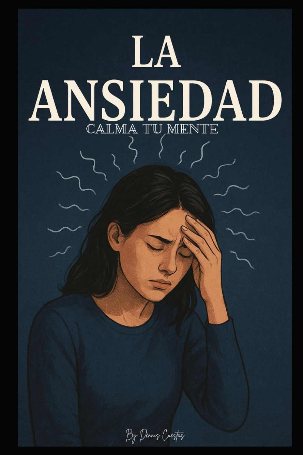 LA ANSIEDAD: “Calma tu mente.''