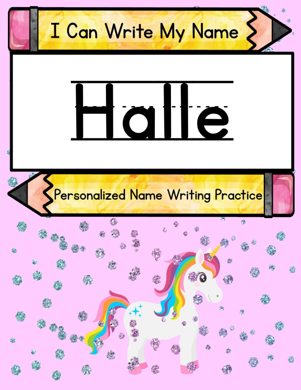 I Can Write My Name: Halle: Personalized Name Writing Practice