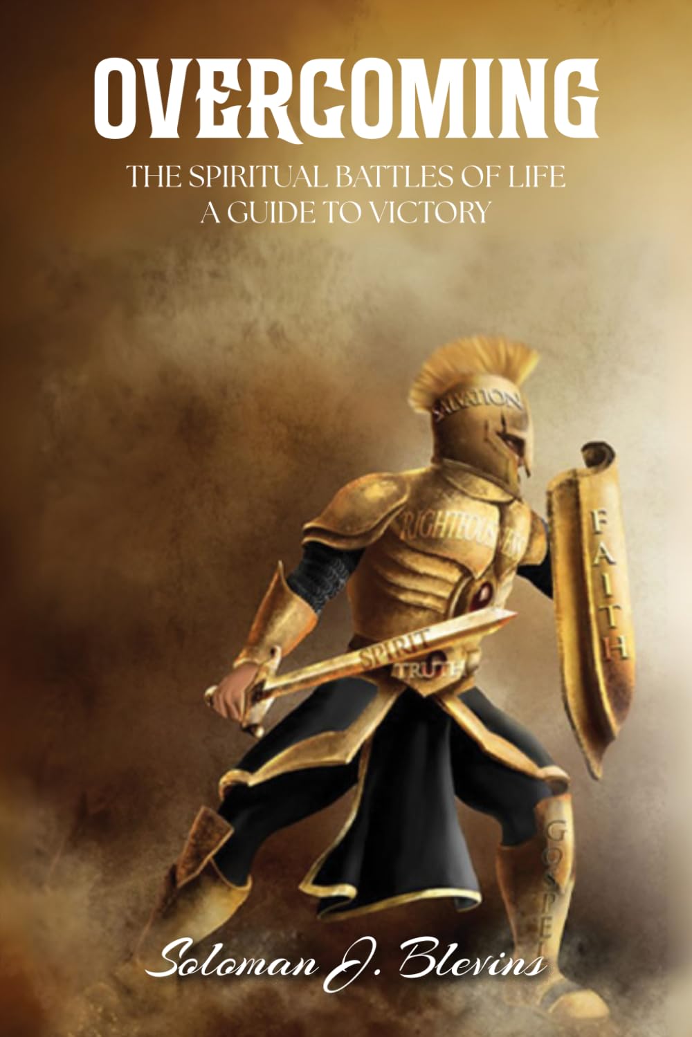 Overcoming The Spiritual Battles of Life: A Guide to Victory
