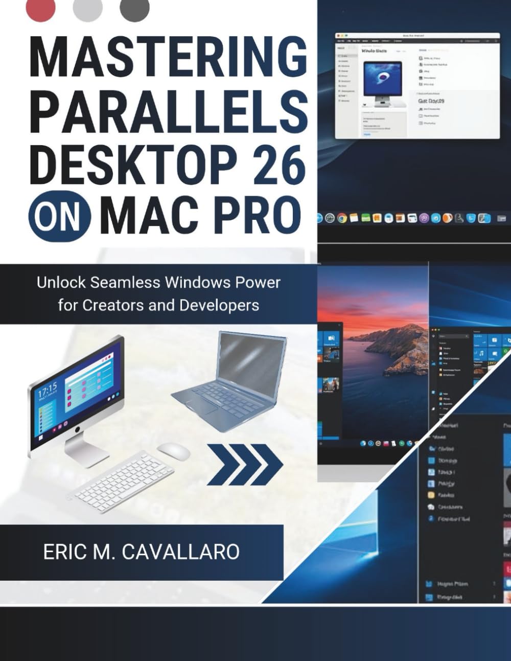MASTERING PARALLELS DESKTOP 26 ON MAC PRO: Unlock seamless windows power for creators and developers