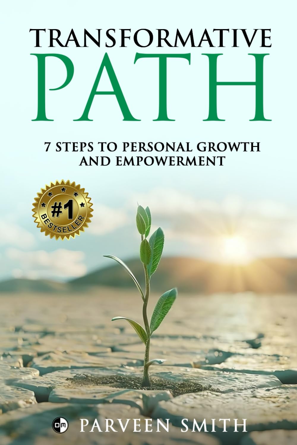 TRANSFORMATIVE PATH: 7 Steps To Personal Growth And Empowerment