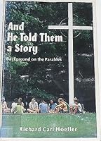 And he told them a story: Background on Luke's parables 0895363836 Book Cover