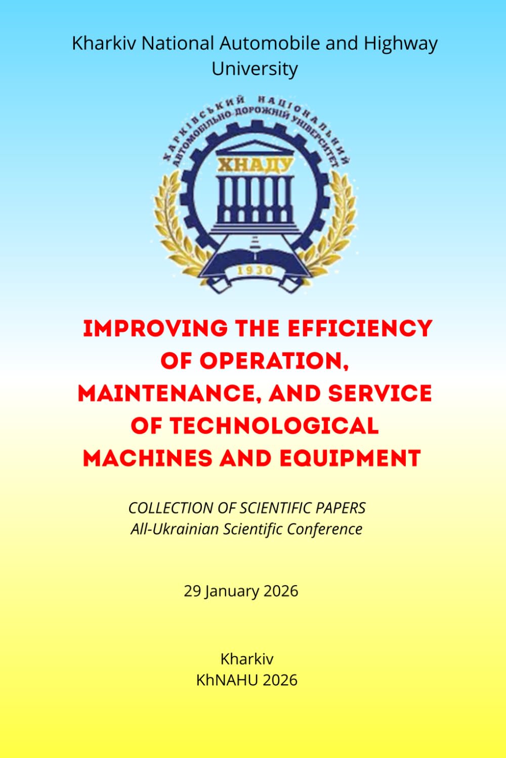 Improving the Efficiency of Operation, Maintenance, and Service of Technological Machines and Equipment: Collection of Scientific Works