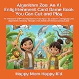 Algorithm Zoo: An AI Enlightenment Card Game Book You Can Cut and Play: An Interactive STEM Activity Book for Kids Ages 7-11 to Learn Coding Logic and ... Through a Fun, Hands-On Animal Sorting Game