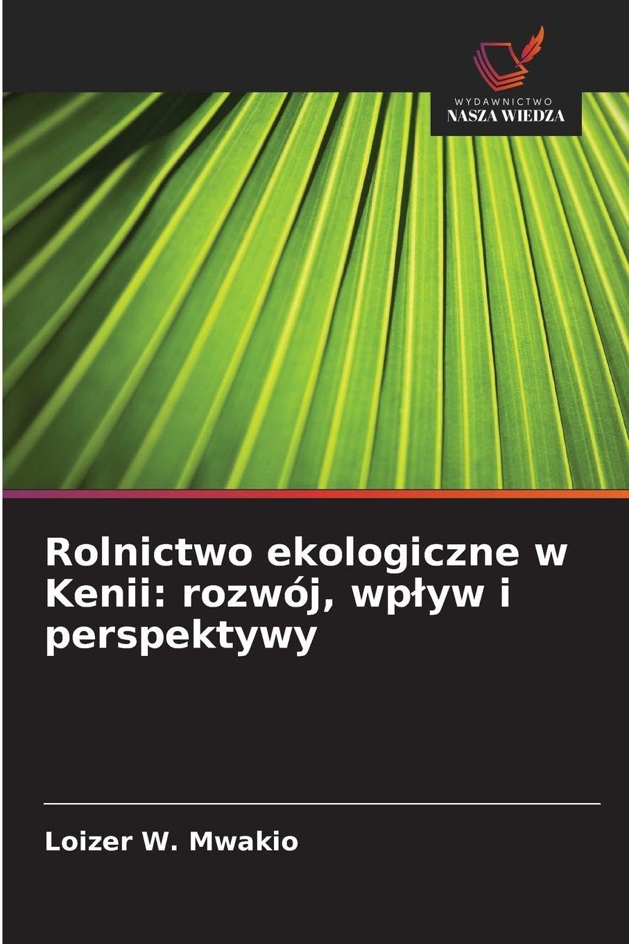 Rolnictwo ekologiczne w Kenii: rozwój, wplyw i perspektywy