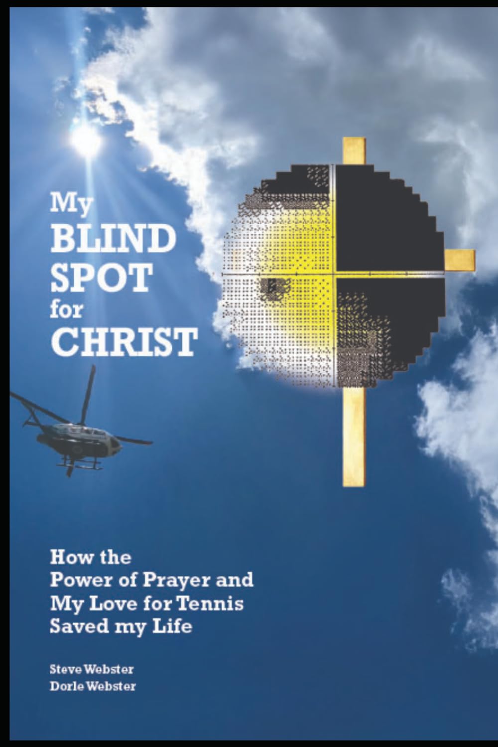My Blindspot For Christ: How the Power of Prayer and My Love for Tennis Saved My Life