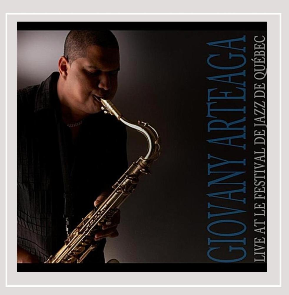 Live at the Festival de Jazz Quebec City [Audio CD] Giovanny Arteaga