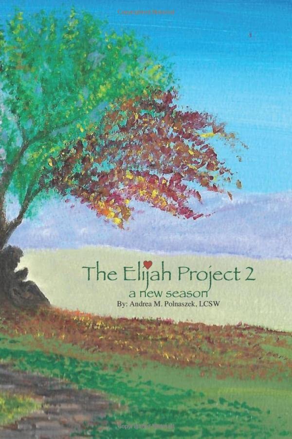 The Elijah Project 2, A New Season: Polnaszek LCSW, Andrea M ...