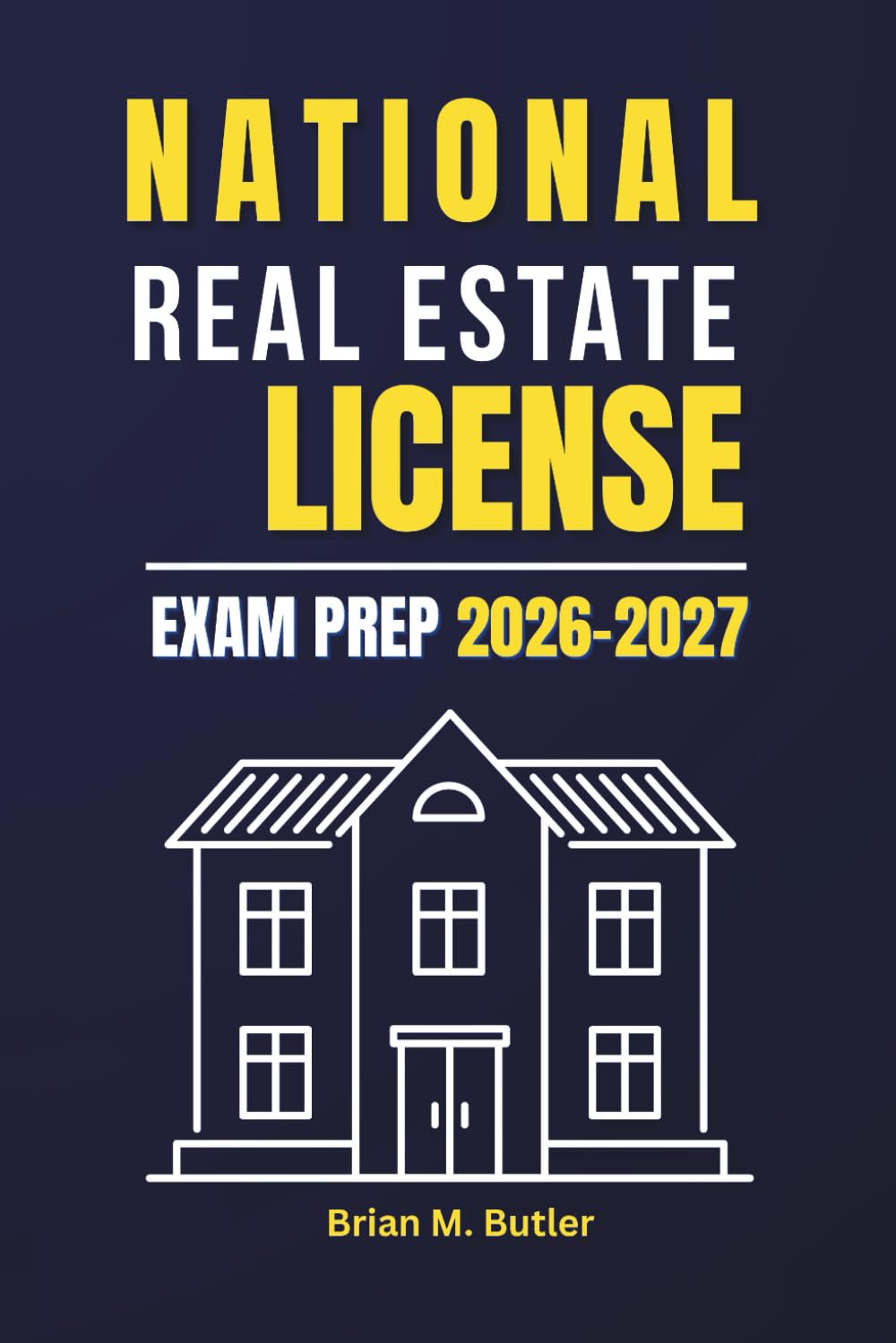 National Real Estate License Exam Prep 2026-2027: Comprehensive Review, Practice Questions, and Proven Strategies to Pass Your Real Estate Exam