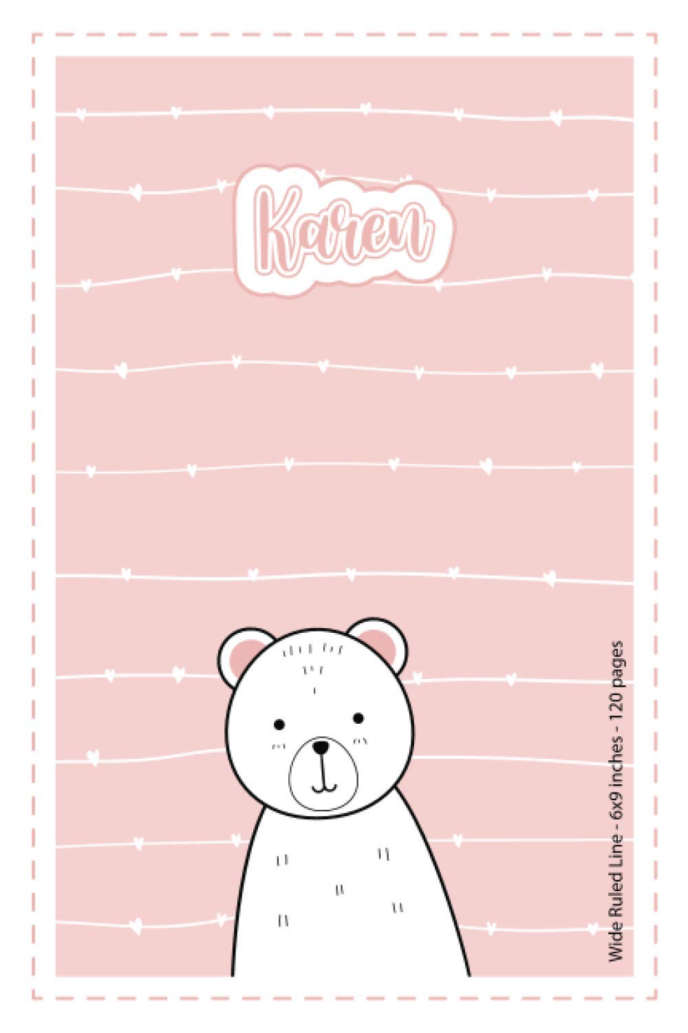 Karen: Personalized Name Wide Ruled Line Paper Notebook Light Pink Bear | 6x9 inches | 120 pages: Notebook for drawing, writing notes, journaling, ... writing, school notes, and capturing ideas