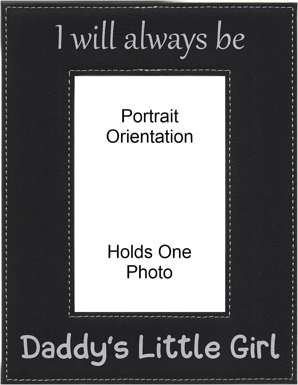 Gift for Dad I Will Always Be Daddy's Little Girl Engraved Leatherette Picture Frame Fathers Day (5x7 Portrait, Black)