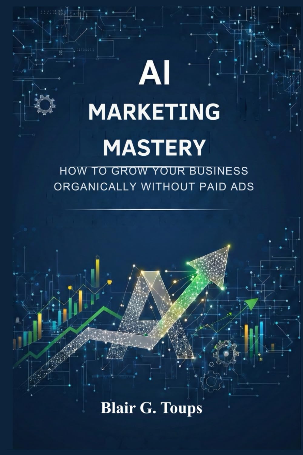 AI Marketing Mastery: How to Grow Your Business Organically Without Paid Ads