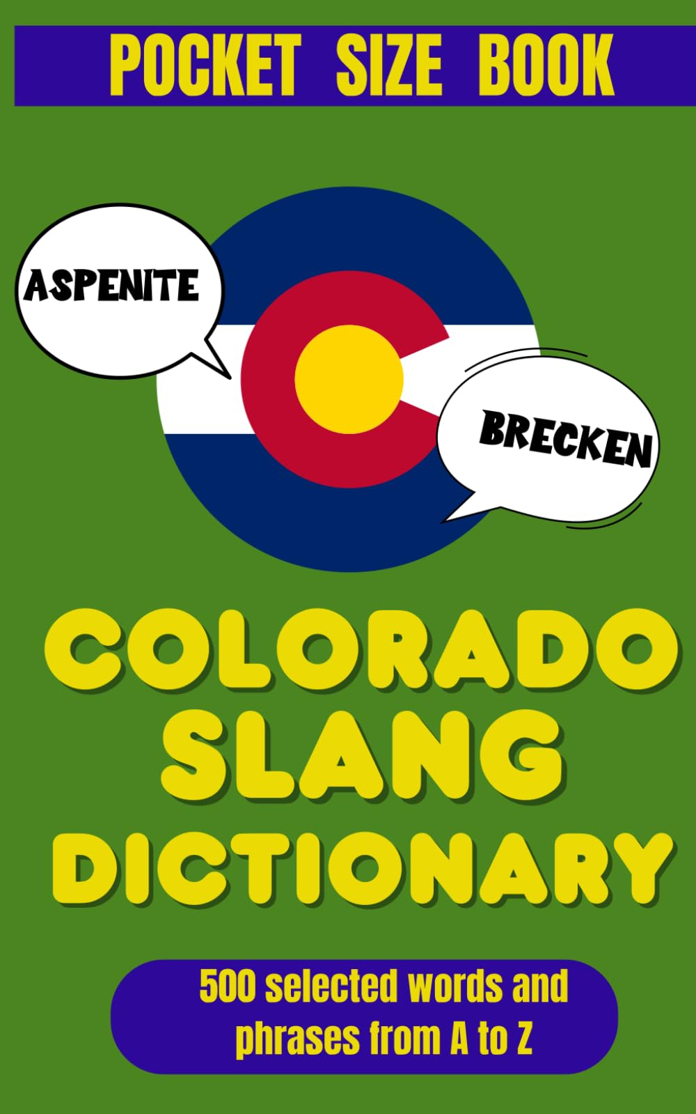 Colorado Slang Dictionary: The Real Language of the Centennial State (American Slang Dictionaries)