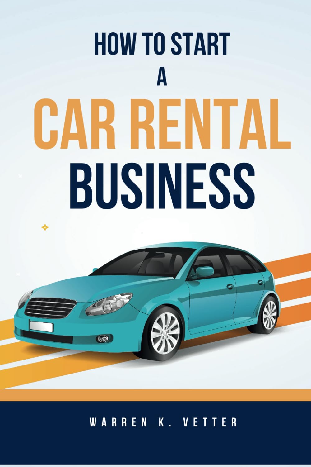 How To Start A Car Rental Business: Everything You Need To Know To Get Started