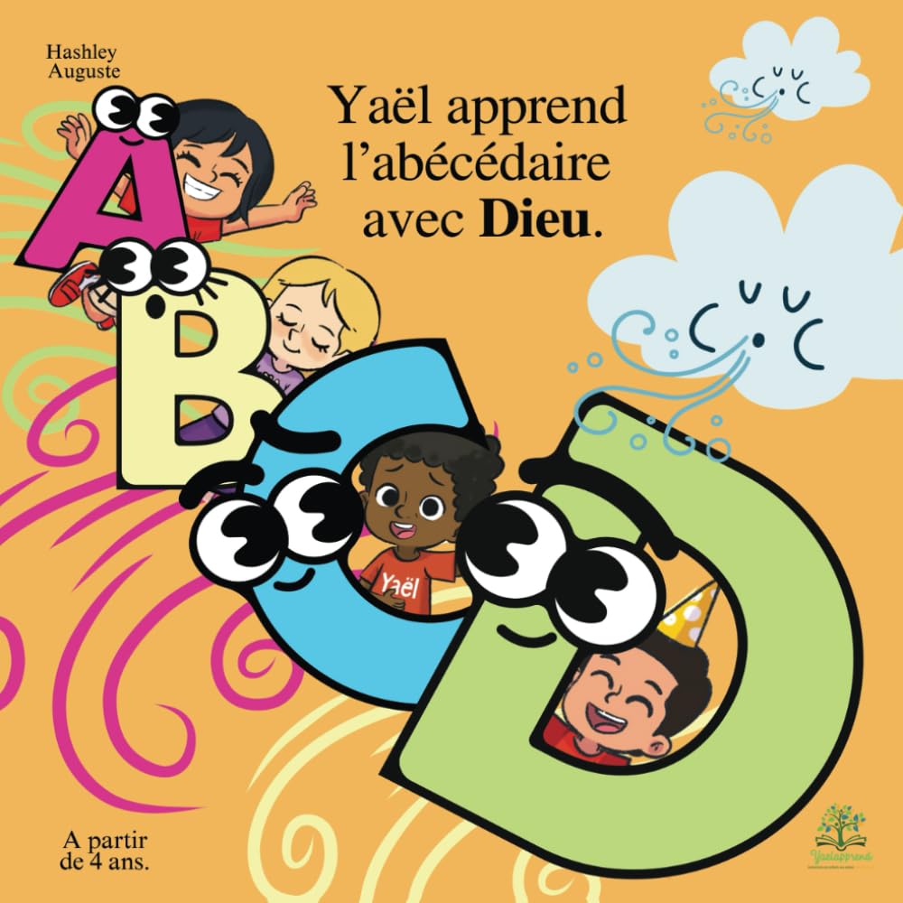 Yaël apprend l'abécédaire avec Dieu ! Histoire chrétienne, livre chrétien pour enfant à partir de 4 ans. Apprendre l'alphabet avec des versets: Yaël apprend: Yael apprend