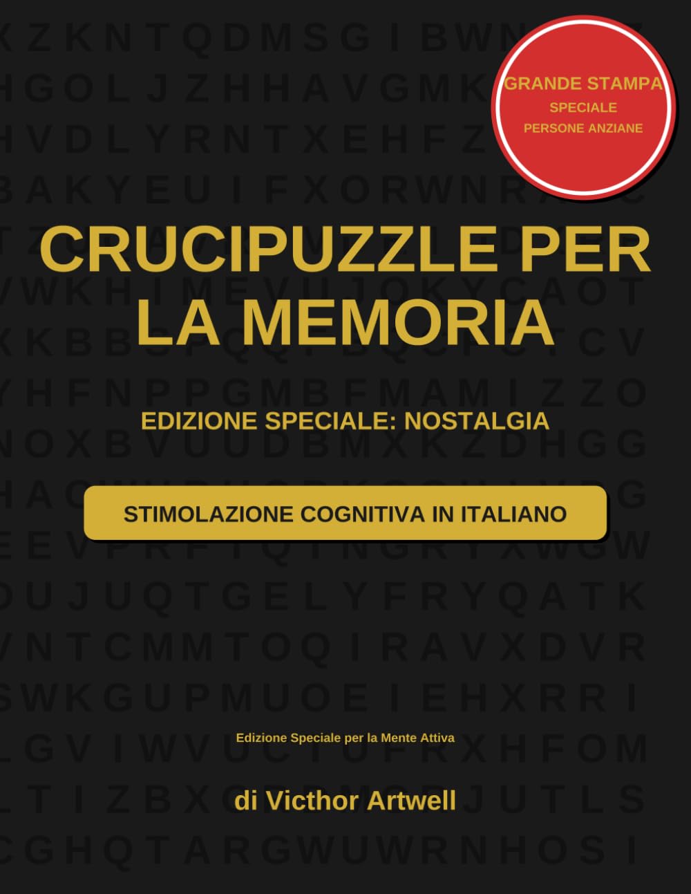 Il Grande Libro delle Parole Intrecciate della Nostalgia per Anziani: Passatempi Rilassanti con Temi dei Bei Tempi Andati: 200 Crucipuzzle a Caratteri ... per la Stimolazione Cognitiva e il Relax