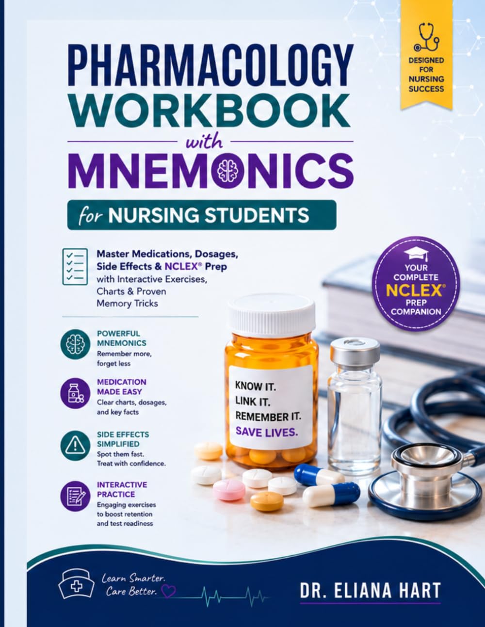 Pharmacology Workbook with Mnemonics for Nursing Students: Master Medications, Dosages, Side Effects & NCLEX Prep with Interactive Exercises, Charts & Proven Memory Tricks