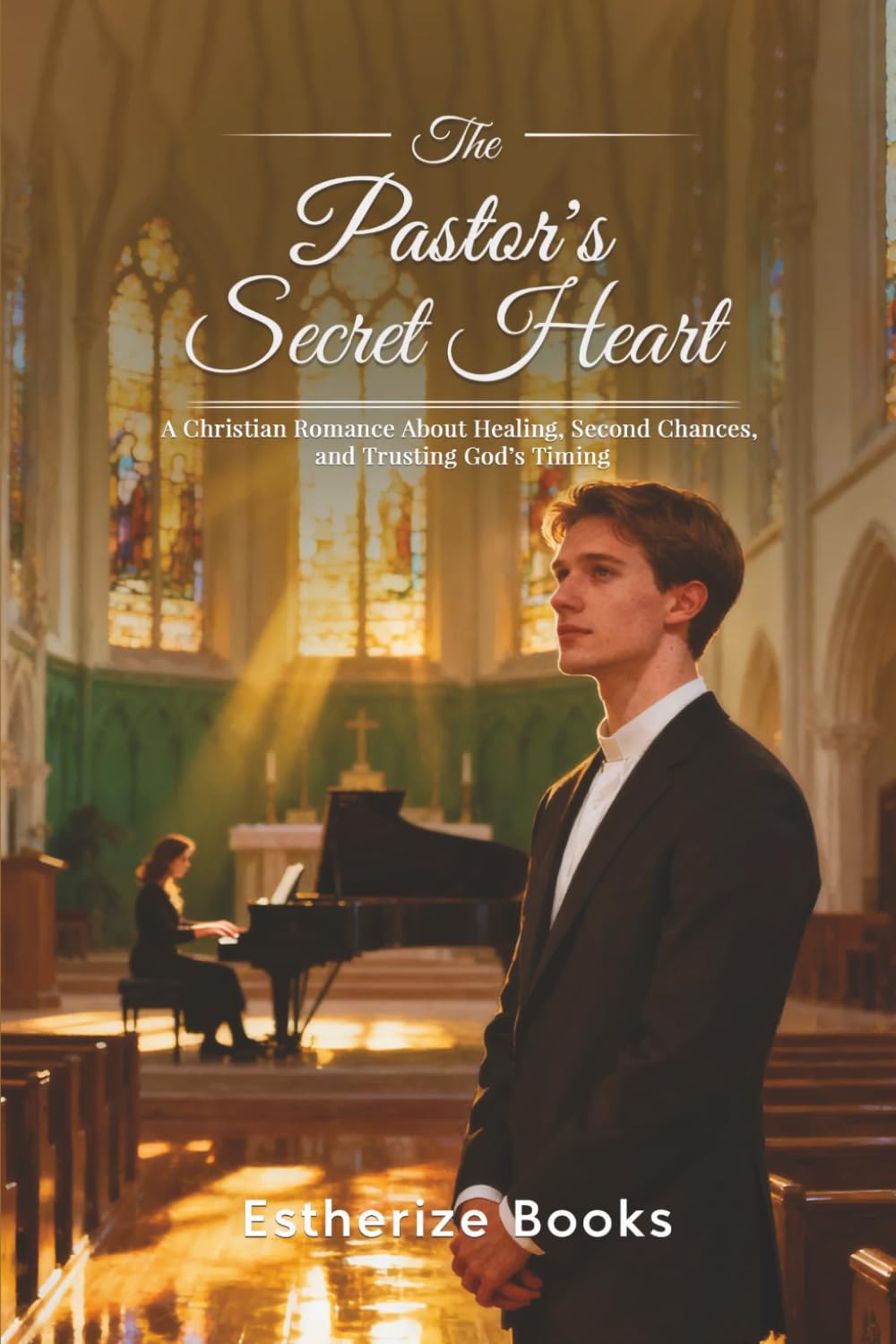 The Pastor's Secret Heart: A Christian Romance About Healing, Second Chances, and Trusting God’s Timing.