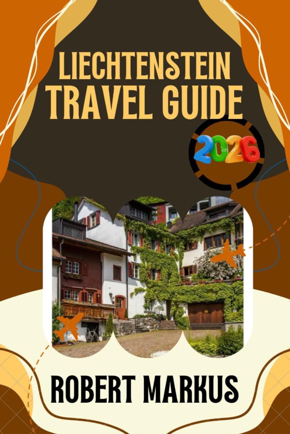 Liechtenstein Travel Guide 2026: Explore Alpine Villages, Historic Castles, Scenic Trails and Local Culture with Practical Tips and Easy Trip Planning
