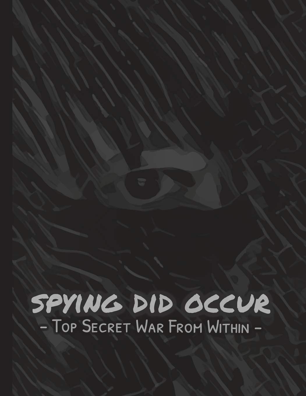 SPYING DID OCCUR Top Secret War From Within: 8.5 x 11 Make America Great Again Notebook Journal Planner Diary Doodling Scrapbook Trumpster POTUS paper ... God Bless America (MakeAmericaGreatAgainMAGA)
