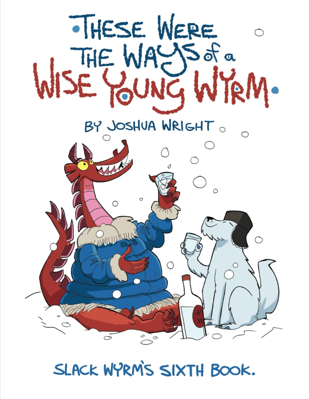 These were the ways of a wise young wyrm: Slack Wyrm: His Sixth Book