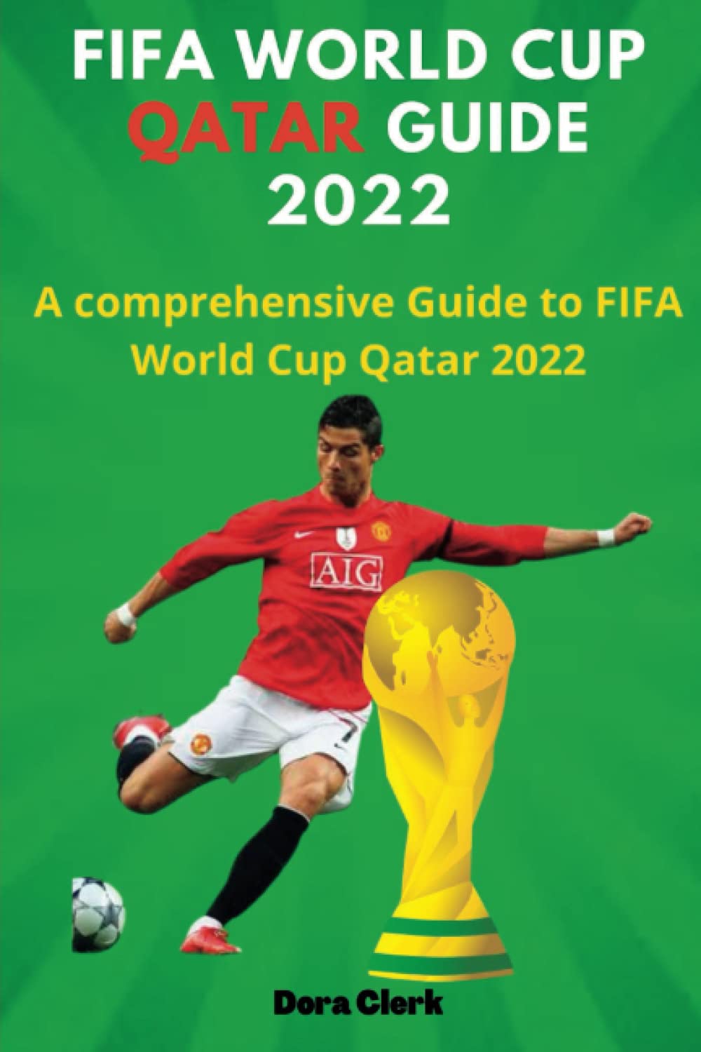 Buy FIFA World Cup Qatar Guide 2022: A comprehensive Guide to FIFA