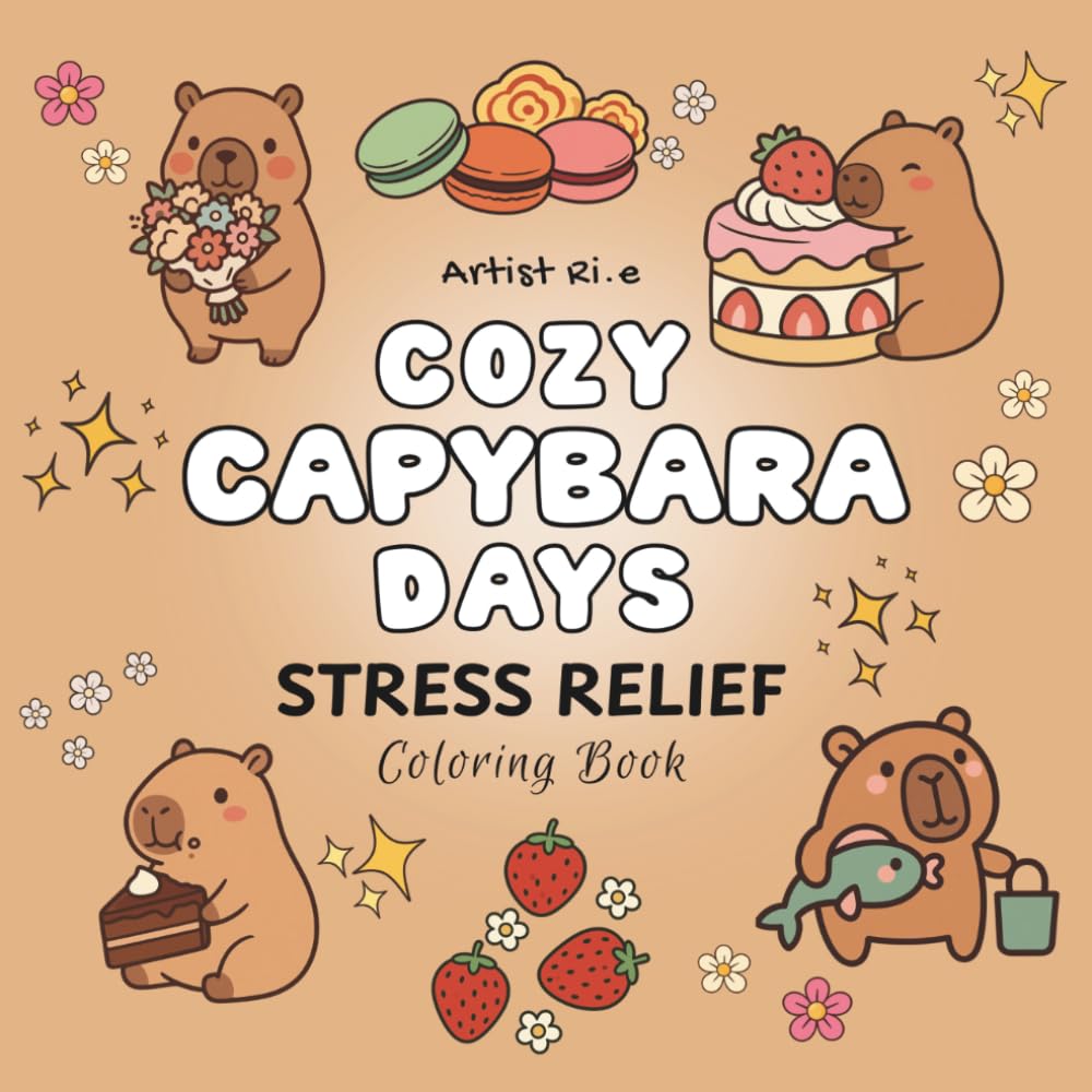 Cozy Capybara Days: 6 Large-Print Coloring Pages Featuring Cute Capybaras, Kawaii Adventures, Desserts, Nature & Relaxing Scenes