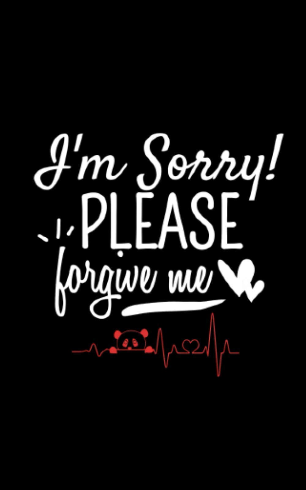 I’m Sorry! Please Forgive Me: 12 Reasons To Forgive Me| Cute, Easy And Fast Fill-In-The-Blanks Apology Book So You Are Truly Forgiven (Greeting Card Alternative)