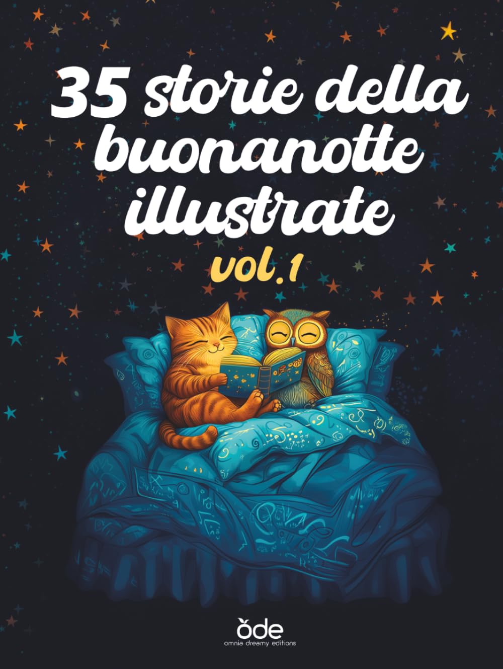 35 Storie della buonanotte illustrate vol.1: Fiabe a colori per bambini da 2 a 8 anni per accompagnare i piccoli lettori verso sogni bellissimi e ... mondi incantati e sogni che diventano realtà