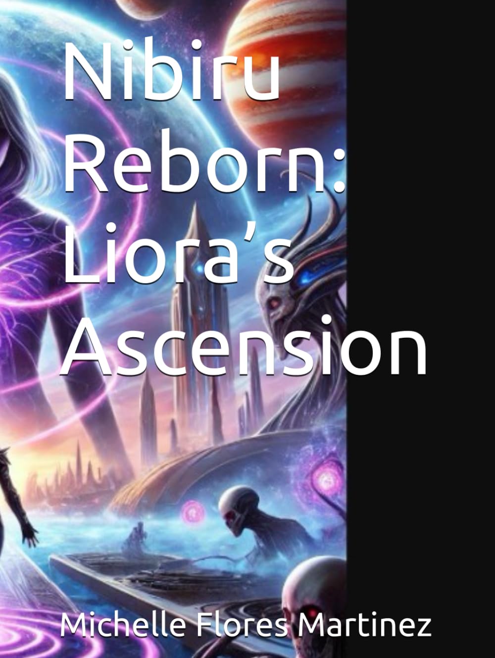 Nibiru Reborn: Liora’s Ascension: Michelle Ann Flores Martinez