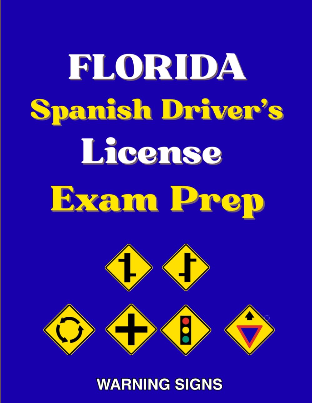 Florida Spanish Driver's License Exam Prep: 90 señales de Advertencia de Peligro con 100 Preguntas del Manual del DMV en Español, Señales de ... y Señales híbridas de advertencia peatonal