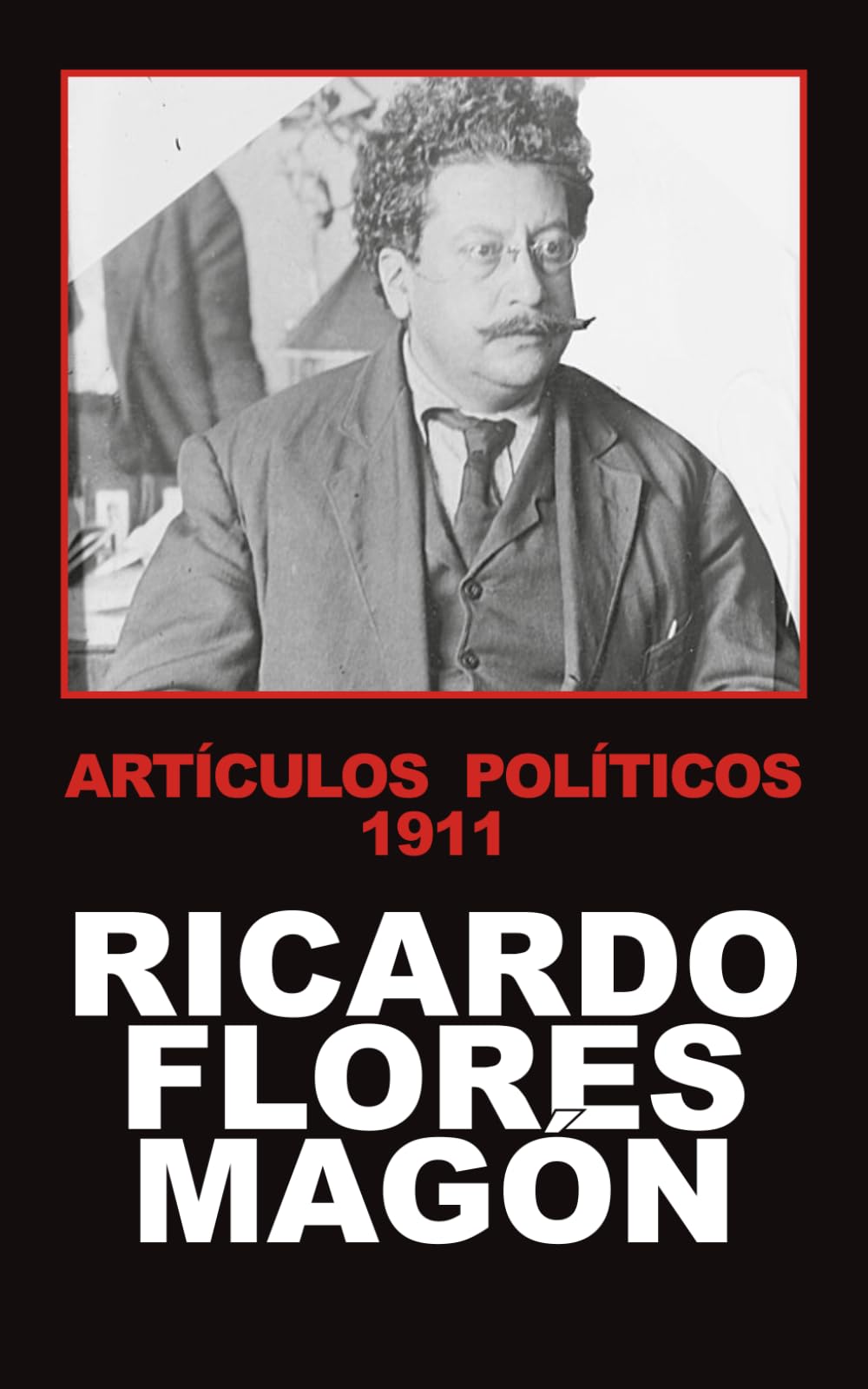 Artículos Políticos 1911 (Biblioteca Ricardo Flores Magón)