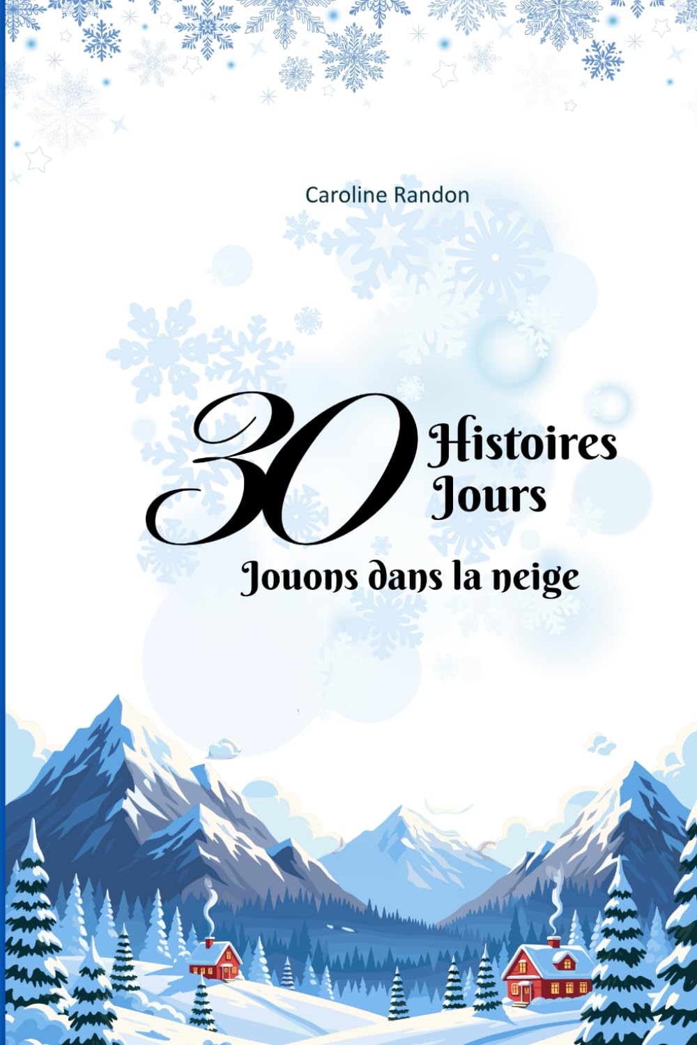 30 Histoires 30 Jours: Jouons dans la neige