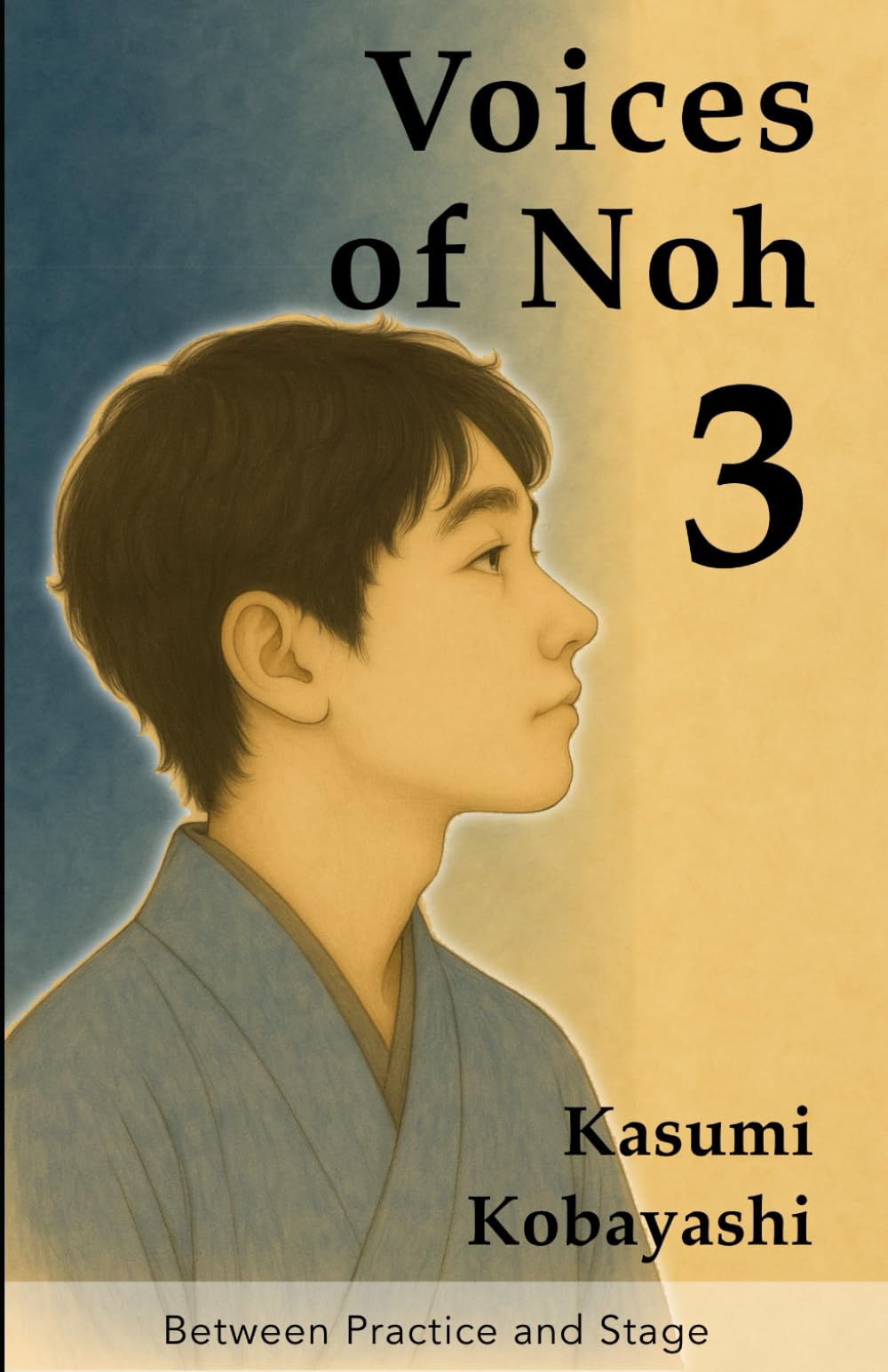 Between Practice and Stage: A Quiet Introduction to Noh Practice from Within and Without (Voices of Noh)