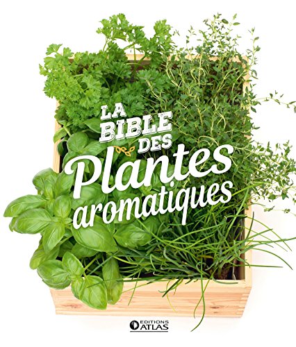 Télécharger La bible des plantes aromatiques Livre eBook France