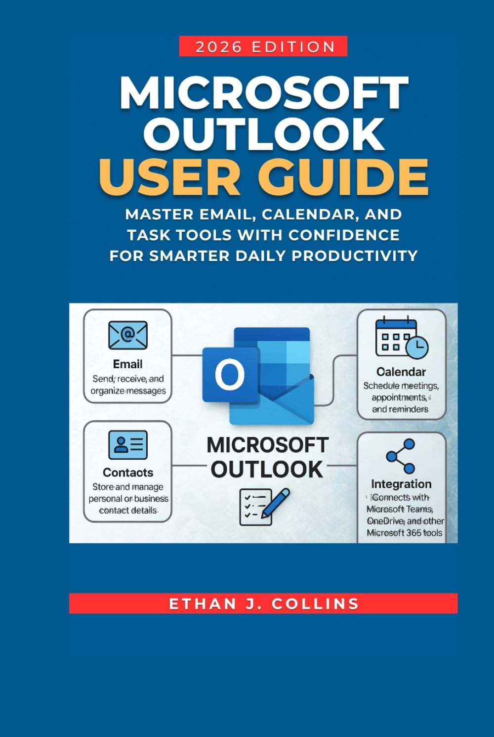 Microsoft Outlook User Guide 2026 Edition: Master Email, Calendar, and Task Tools with Confidence for Smarter Daily Productivity