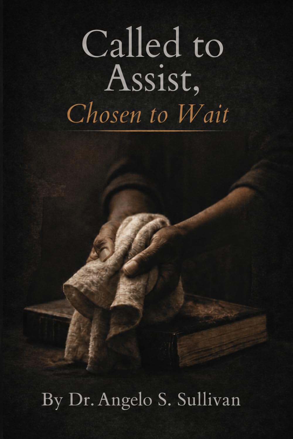 Called to Assist, Chosen to Wait