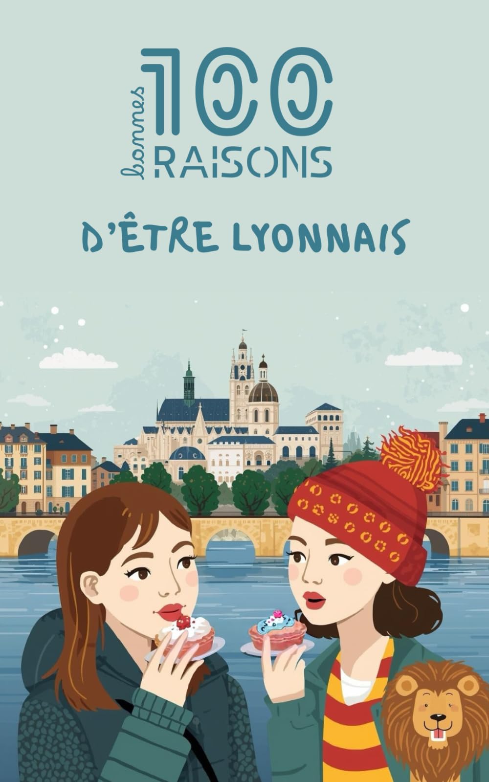 100 bonnes raisons d'être lyonnais : Livre humour sur Lyon – Idée cadeau drôle et originale (69) | Culture, bouchons, OL, gastronomie et fierté des Gones | Bellecour, Croix-Rousse et art de vivre
