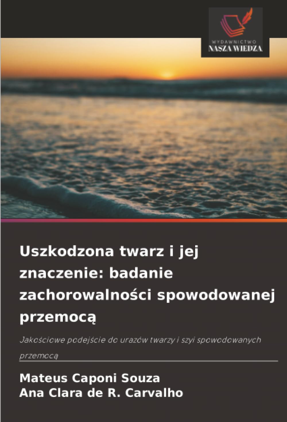 Uszkodzona twarz i jej znaczenie: badanie zachorowalności spowodowanej przemocą: Jakościowe podejście do urazów twarzy i szyi spowodowanych przemocą