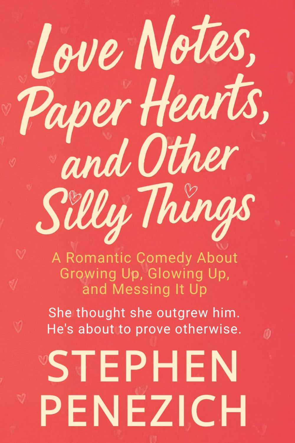 Love Notes, Paper Hearts, and Other Silly Things: A Funny, Heartwarming, Small-Town Second-Chance Romance